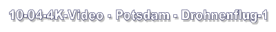 10-04-4K-Video - Potsdam - Drohnenflug-1