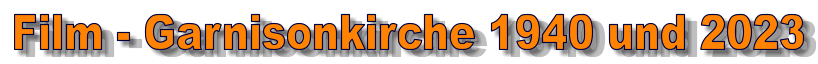 Film - Garnisonkirche 1940 und 2023
