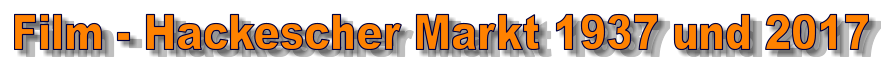 Film - Hackescher Markt 1937 und 2017