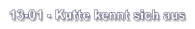 13-01 - Kutte kennt sich aus