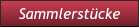 Sammlerstücke Sammlerstücke