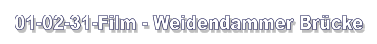 01-02-31-Film - Weidendammer Brücke