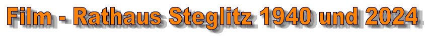 Film - Rathaus Steglitz 1940 und 2024