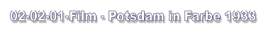 02-02-01-Film - Potsdam in Farbe 1933