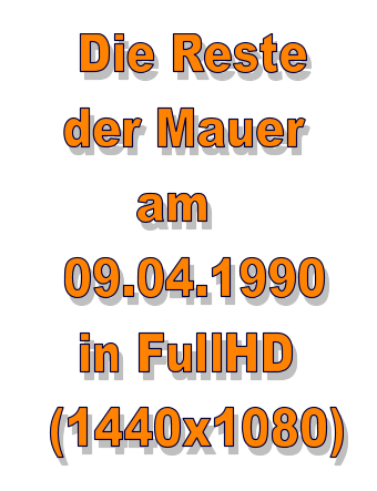 Die Reste   der Mauer        am   09.04.1990    in FullHD  (1440x1080)