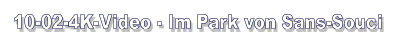 10-02-4K-Video - Im Park von Sans-Souci
