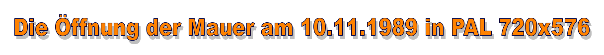 Die Öffnung der Mauer am 10.11.1989 in PAL 720x576