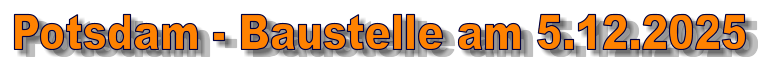 Potsdam - Baustelle am 5.12.2025