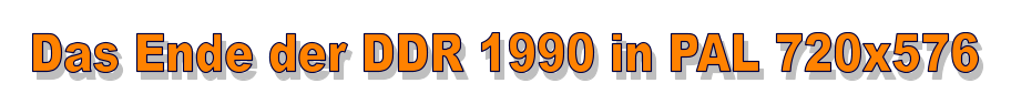 Das Ende der DDR 1990 in PAL 720x576