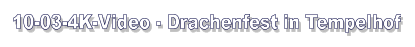 10-03-4K-Video - Drachenfest in Tempelhof