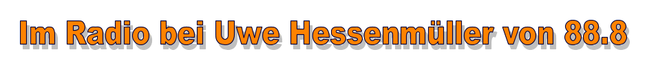 Im Radio bei Uwe Hessenmüller von 88.8