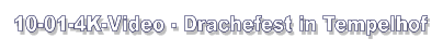 10-01-4K-Video - Drachefest in Tempelhof